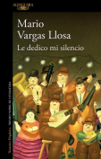 The cover to Le dedico mi silencio by Mario Vargas Llosa
