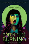 The cover to Green Fuse Burning by Tiffany Morris