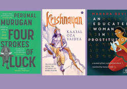 The covers to Perumal Murugan's Four Strokes of Luck, Kaajal Oza Vaidya's Krishnayan, and Manada Devi's An Educated Woman in Prostitution