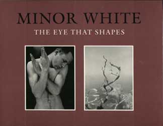Minor White: The Eye That Shapes