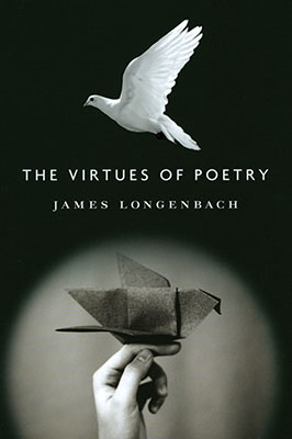 The Virtues of Poetry by James Longenbach
