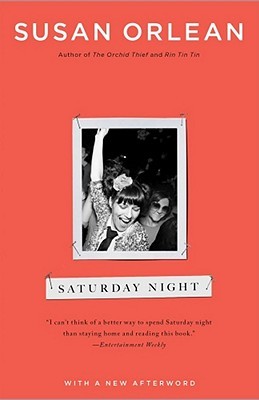 Saturday Night by Susan Orlean
