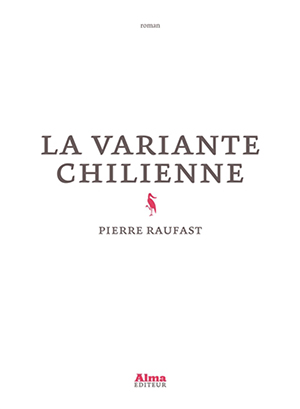 The cover to La variante chilienne by Pierre Raufast