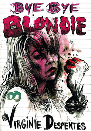 The cover to Bye Bye Blondie by Virginie Despentes
