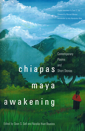 The cover to Chiapas Maya Awakening: Contemporary Poems and Short Stories 