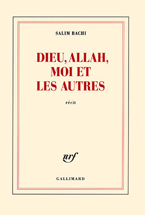 The cover to Dieu, Allah, moi et les autres by Salim Bachi