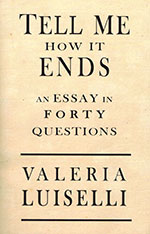 The cover to Tell Me How It Ends by Valeria Luiselli