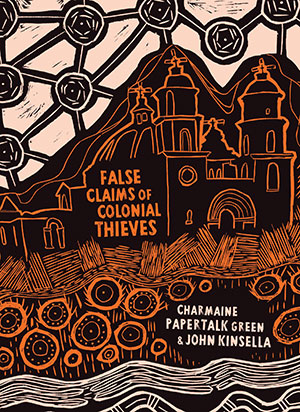The cover to False Claims of Colonial Thieves by Charmaine Papertalk Green & John Kinsella
