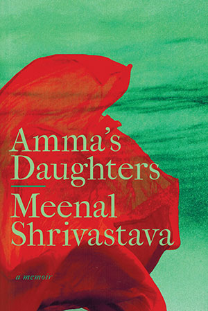 The cover to Amma’s Daughters: A Memoir by Meenal Shrivastava