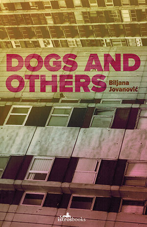 The cover to Dogs and Others by Biljana Jovanović