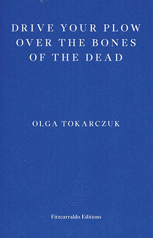 The cover to Drive Your Plow over the Bones of the Dead by Olga Tokarczuk