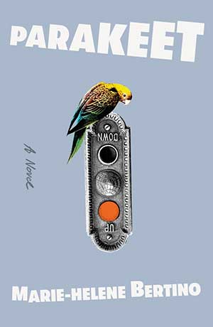 The cover to Parakeet by Marie-Helene Bertino