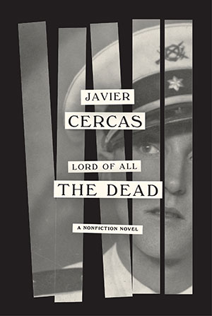 The cover to Lord of All the Dead: A Nonfiction Novel by Javier Cercas