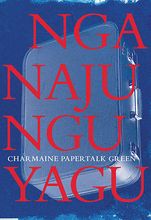 The cover to Nganajungu Yagu by Charmaine Papertalk Green