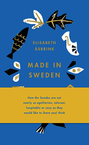 The cover to Made in Sweden: 25 Ideas That Created a Country by Elisabeth Åsbrink
