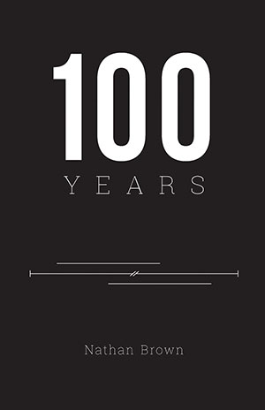 The cover to 100 Years by Nathan Brown