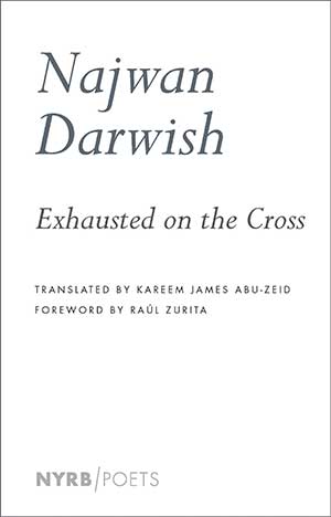 The cover to Exhausted on the Cross by Najwan Darwish