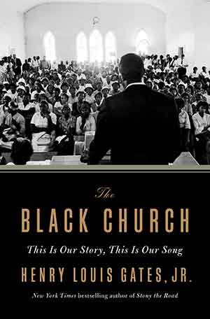 The cover to The Black Church: This Is Our Story, This Is Our Song by Henry Louis Gates Jr.
