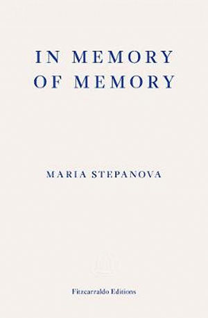 The cover to In Memory of Memory by Maria Stepanova