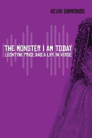 The cover to The Monster I Am Today: Leontyne Price and a Life in Verse by Kevin Simmonds