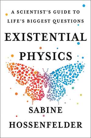 The cover to Existential Physics: A Scientist’s Guide to Life’s Biggest Questions by Sabine Hossenfelder