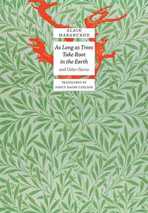 The cover to As Long as Trees Take Root in the Earth by Alain Mabanckou