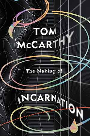 The cover to The Making of Incarnation by Tom McCarthy