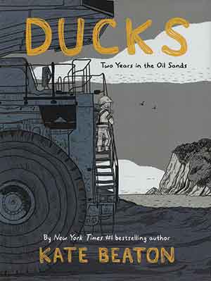 The cover to Ducks: Two Years in the Oil Sands by Kate Beaton