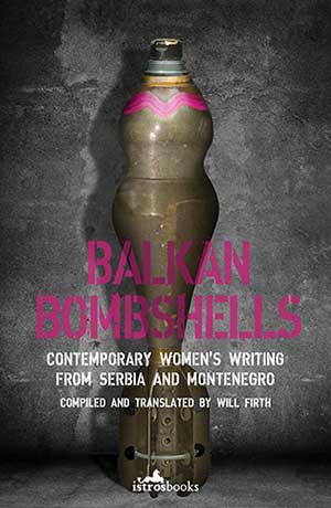 The cover to Balkan Bombshells: Contemporary Women’s Writing from Serbia and Montenegro