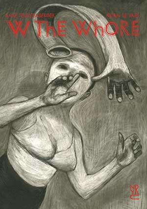 The cover to W the Whore by Anke Feuchtenberger &amp; Katrin de Vries