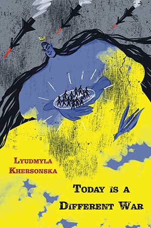 The cover to Today Is a Different War by Lyudmyla Khersonska