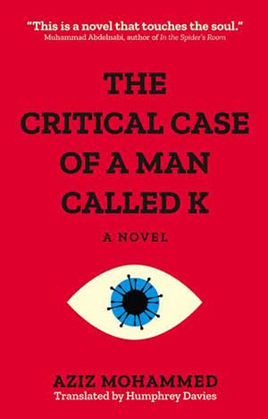The cover to The Critical Case of a Man Called K by Aziz Mohammed