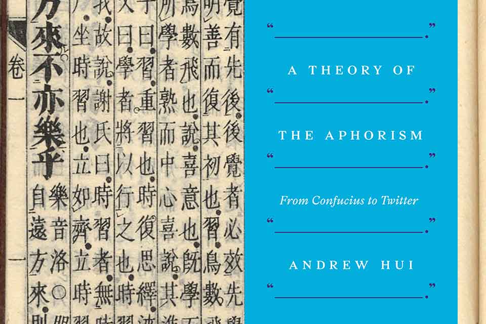 The cover to Andrew Hui's A Theory of the Aphorism: From Confucius to Twitter superimposed over an ancient Chinese text