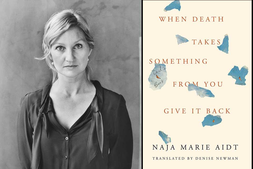 A black and white photo of Naja Marie Aidt juxtaposed with the cover to her book When Death Takes Something from You Give It Back