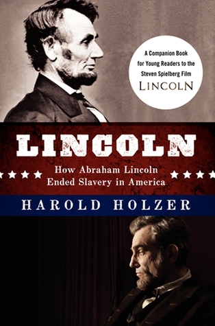 Lincoln: How Abraham Lincoln Ended Slavery in America by Harold Holzer