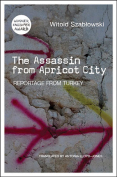The Assassin from Apricot City: Reportage from Turkey