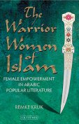 The Warrior Women of Islam: Female Empowerment in Arabic Popular Literature