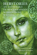 Herstories: An Anthology of New Ukrainian Women Prose Writers