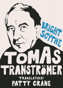 Bright Scythe: Selected Poems by Tomas Tranströmer