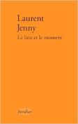 The cover to Le lieu et le moment by Laurent Jenny