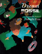 The cover to Dream Fossil by Satoshi Kon