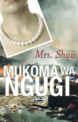 The cover to Mrs. Shaw by Mukoma Wa Ngugi