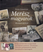 The cover to Merész magyarok, 30 emberi történet by Krisztián Nyáry