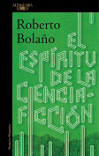 The cover to El espíritu de la ciencia-ficción by Roberto Bolaño