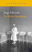The cover to La última hermana by Jorge Edwards