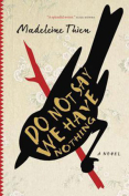 The cover to Do Not Say We Have Nothing by Madeleine Thien