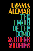 The cover to The Teeth of the Comb and Other Stories by Osama Alomar
