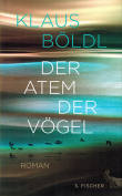 The cover to Der Atem der Vögel by Klaus Böldl