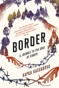 The cover to Border: A Journey to the Edge of Europe by Kapka Kassabova