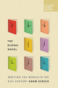 The cover to The Global Novel: Writing the World in the 21st Century by Adam Kirsch